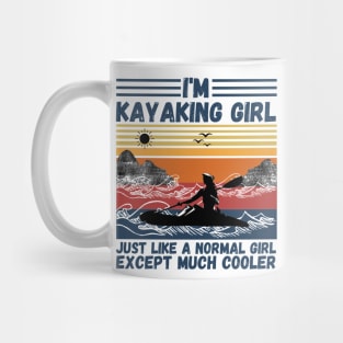 I’m Kayaking Girl Just Lik A Normal Girl Except Much Cooler Mug